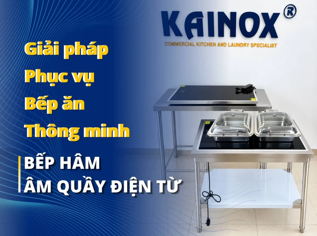 Giải pháp phục vụ bếp ăn thông minh bếp hâm hâm âm quầy điện từ KAINOX